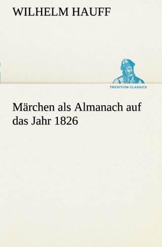 Märchen als Almanach auf das Jahr 1826 (TREDITION CLASSICS)
