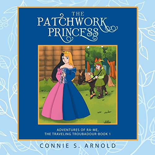 The Patchwork Princess: Adventures of Ra-Me, the Traveling Troubadour-Book 1