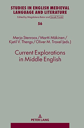 Current Explorations in Middle English: Selected papers from the 10th International Conference on Middle English (ICOME), University of Stavanger, ... Medieval Language and Literature, Band 56)