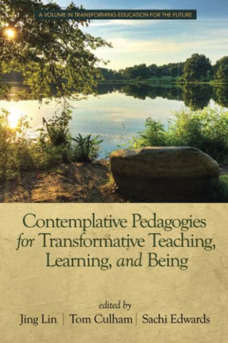 Contemplative Pedagogies for Transformative Teaching, Learning, and Being (Transforming Education for the Future)