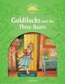 Classic Tale: Level 3: Goldilocks and the Three Bears (Classic Tales. Level 3)