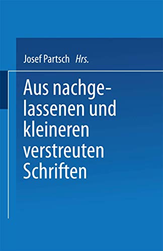 Aus Nachgelassenen und Kleineren Verstreuten Schriften: Hrsg.: Rechtswirtsch. Inst. a. d. Univ. Freiburg