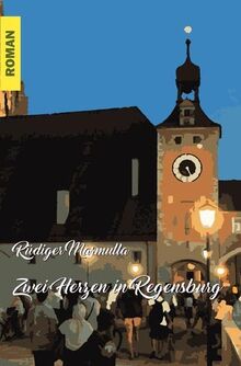 Zwei Herzen in Regensburg: Meine erste und letzte Liebe