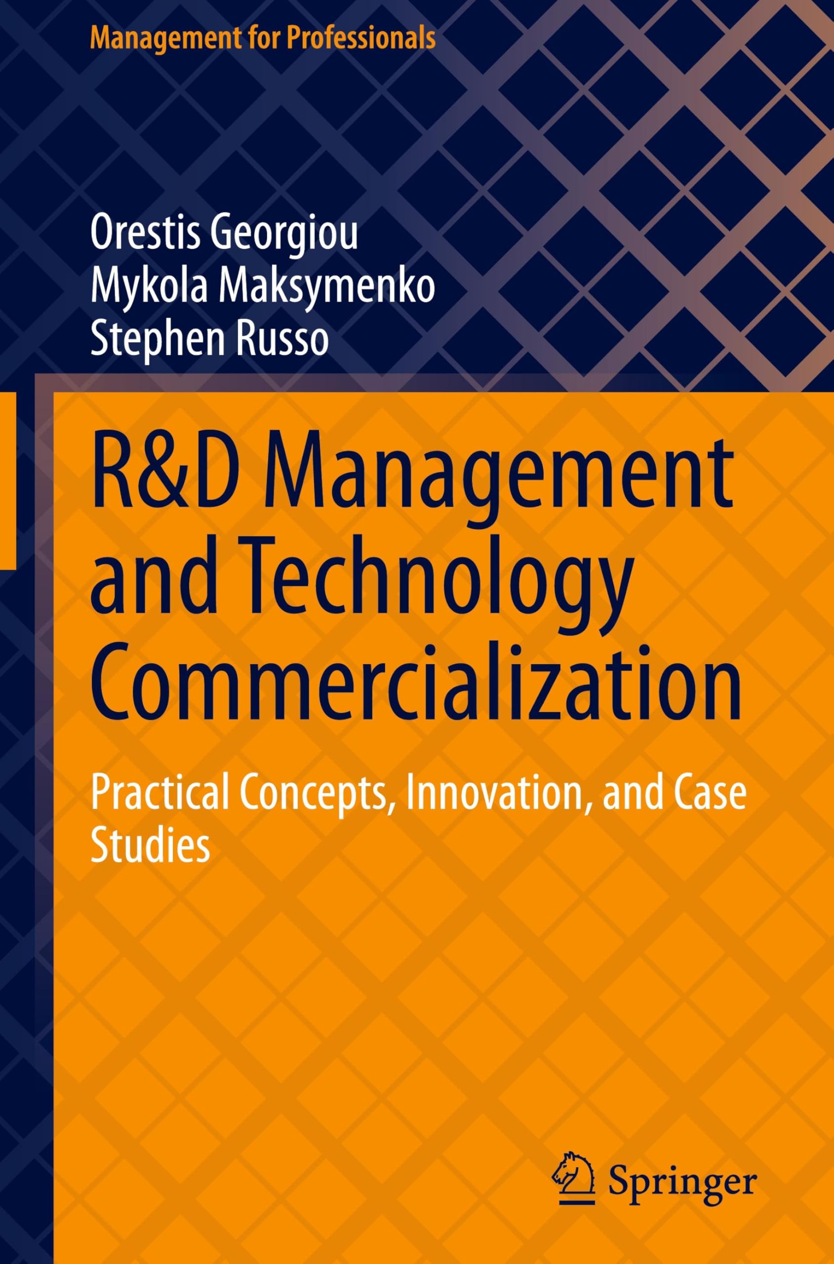 R&D Management and Technology Commercialization: Practical Concepts, Innovation, and Case Studies (Management for Professionals)