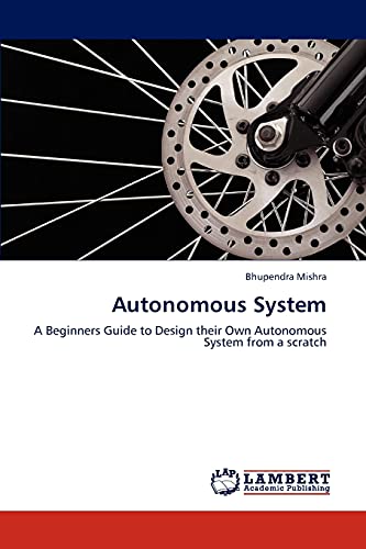 Autonomous System: A Beginners Guide to Design their Own Autonomous System from a scratch