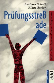 Prüfungsstreß ade. NLP - Das Psycho- Power- Programm.