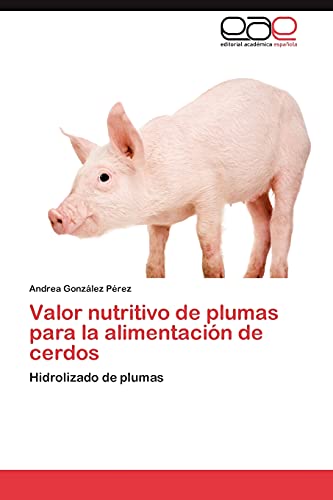 Valor nutritivo de plumas para la alimentación de cerdos: Hidrolizado de plumas