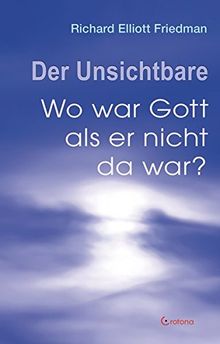 Der Unsichtbare: Wo war Gott, als er nicht da war?