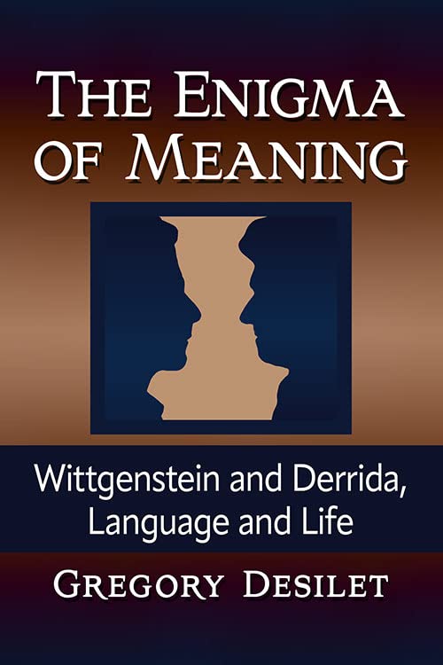 Enigma of Meaning: Wittgenstein and Derrida, Language and Life
