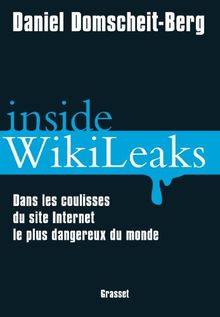 Inside WikiLeaks : dans les coulisses du site Internet le plus dangereux du monde