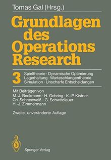 Grundlagen des Operations Research: 3. Spieltheorie, Dynamische Optimierung Lagerhaltung, Warteschlangentheorie Simulation, Unscharfe Entscheidungen