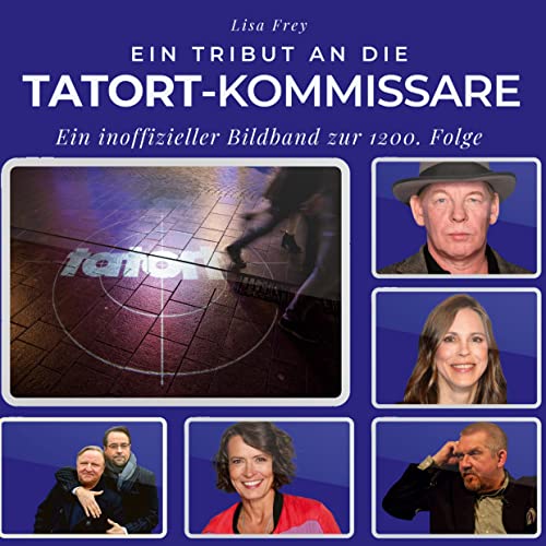 Ein Tribut an die Tatort-Kommissare: Ein inoffizieller Bildband zur 1200. Folge