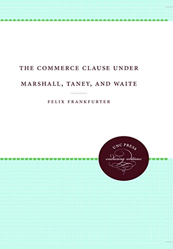 The Commerce Clause under Marshall, Taney, and Waite (Weil Lectures on American Citizenship)