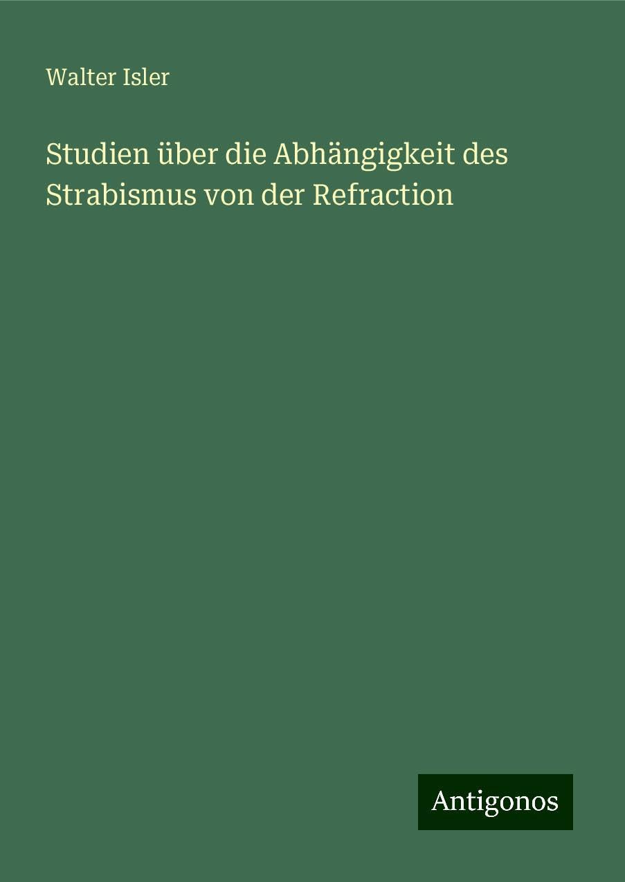 Studien über die Abhängigkeit des Strabismus von der Refraction