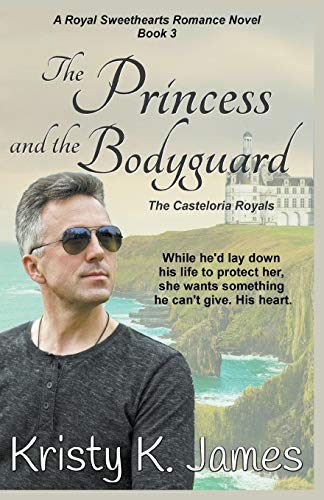 The Princess and the Bodyguard, The Casteloria Royals (A Royal Sweethearts Romance Novel, Band 3)