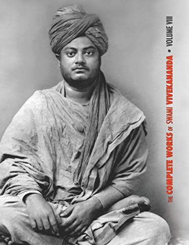 The Complete Works Of Swami Vivekananda, Volume 8, Lectures And Discourses, Writings, Prose, Writings, Poems, Notes Of Class Talks And Lectures,