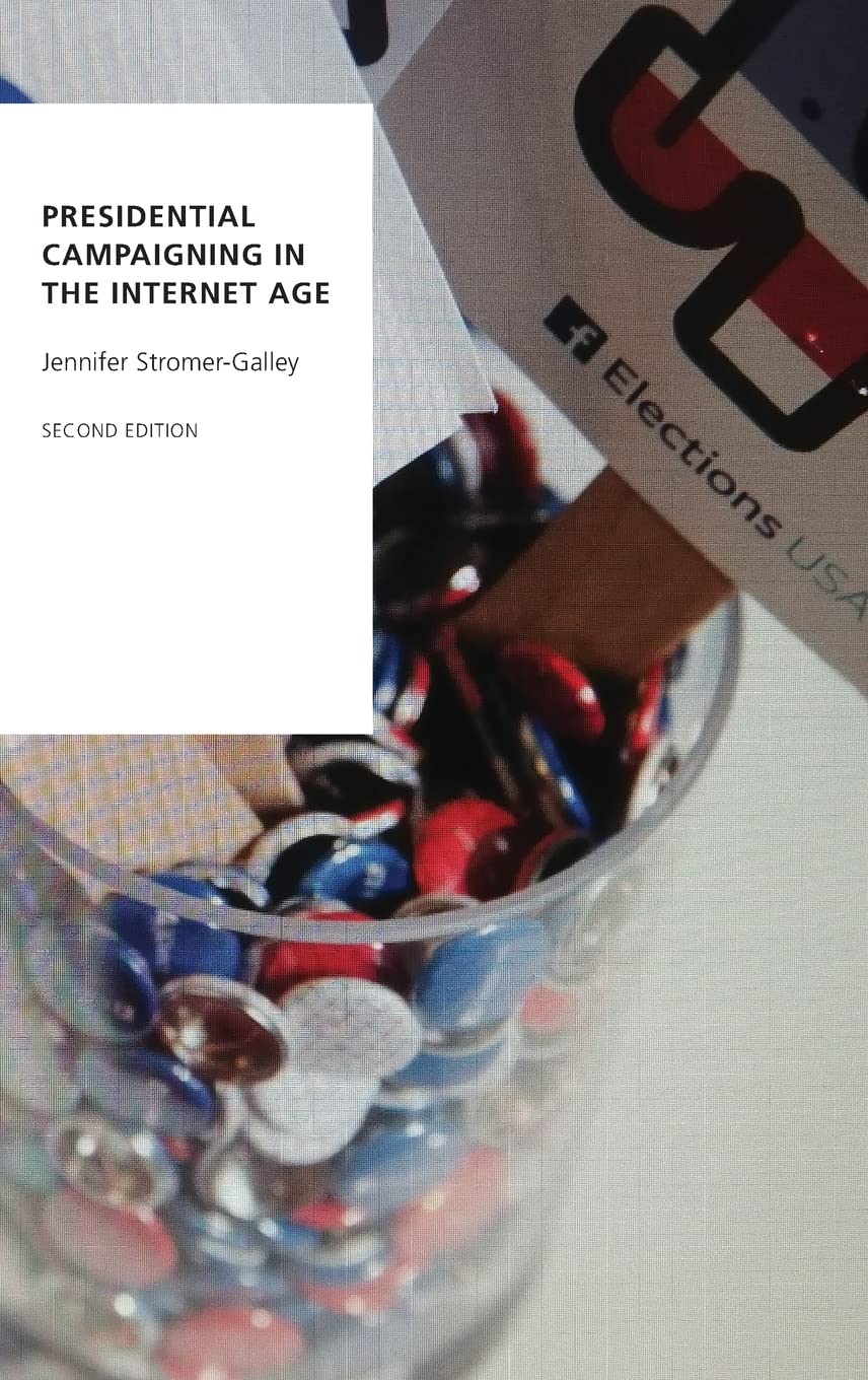 Presidential Campaigning in the Internet Age (Oxford Studies in Digital Politics)