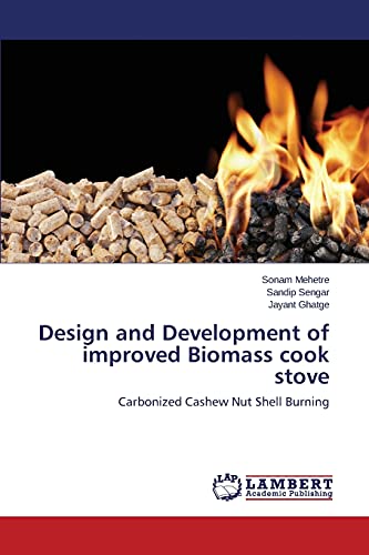 Design and Development of improved Biomass cook stove: Carbonized Cashew Nut Shell Burning