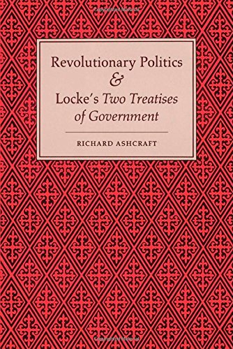 Revolutionary Politics and Locke's Two Treatises of Government