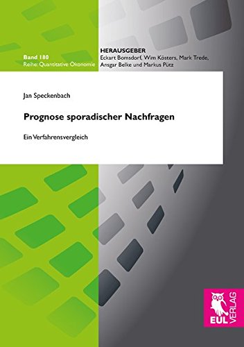 Prognose sporadischer Nachfragen: Ein Verfahrensvergleich (Quantitative Ökonomie)