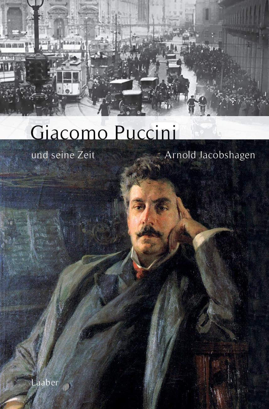 Giacomo Puccini und seine Zeit (Große Komponisten und ihre Zeit)