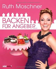 Backen für Angeber von Moschner, Ruth | Buch | Zustand sehr gut