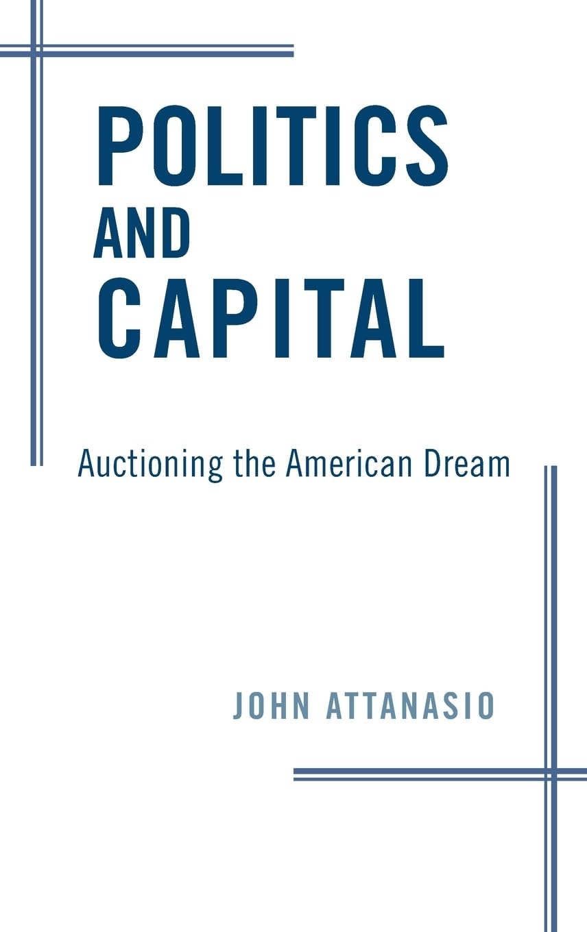 Politics and Capital: Auctioning the American Dream