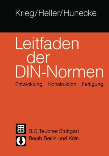 Leitfaden der DIN - Normen: Entwicklung Konstruktion Fertigung (German Edition)