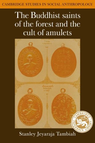 The Buddhist Saints of the Forest: A Study in Charisma, Hagiography, Sectarianism and Millennial Buddhism (Cambridge Studies in Social and Cultural Anthropology, Band 49)