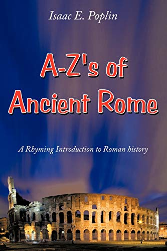 A-Z's of Ancient Rome: A Rhyming Introduction to Roman history