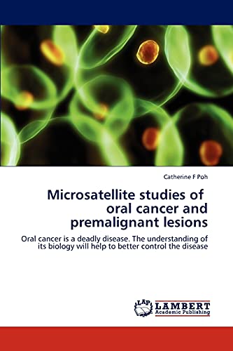 Microsatellite studies of oral cancer and premalignant lesions: Oral cancer is a deadly disease. The understanding of its biology will help to better control the disease