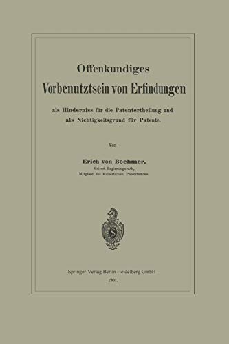 Offenkundiges Vorbenutztsein von Erfindungen als Hinderniss für die Patentertheilung und als Nichtigkeitsgrund für Patente