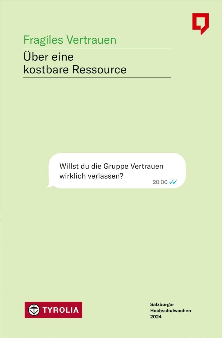 Fragiles Vertrauen: Über eine kostbare Ressource. Im Auftrag des Direktoriums der Salzburger Hochschulwochen als Jahrbuch