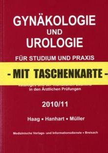 Gynäkologie und Urologie für Studium und Praxis - 2010/2011: Unter Berücksichtigung des Gegenstandskataloges und der mündlichen Examina in den Ärztlichen Prüfungen