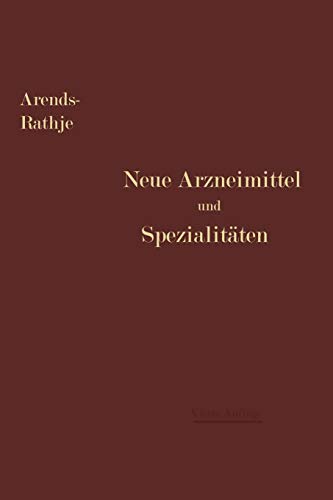 Neue Arzneimittel und Pharmazeutische Spezialitäten: einschließlich der neuen Drogen, Organ- und Serumpräparate, mit zahlreichen Vorschriften zu ... gebräuchlichsten medizinischen Kunstausdrücke