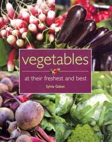 Vegetables: At Their Freshest and Best