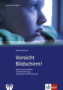 Vorsicht Bildschirm: Elektronische Medien, Gehirnentwicklung, Gesundheit und Gesellschaft