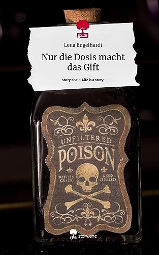 Nur die Dosis macht das Gift. Life is a Story - story.one