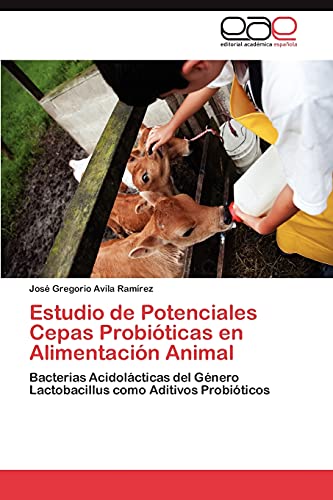 Estudio de Potenciales Cepas Probióticas en Alimentación Animal: Bacterias Acidolácticas del Género Lactobacillus como Aditivos Probióticos