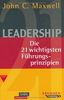 Leadership. Die 21 wichtigsten Führungsprinzien