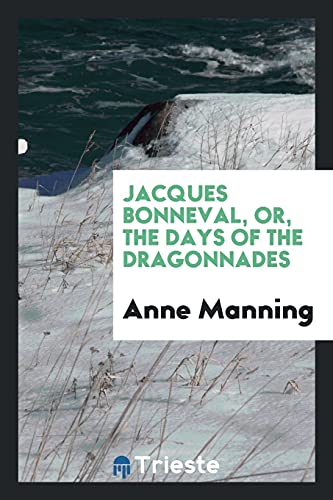 Jacques Bonneval, or, the Days of the Dragonnades