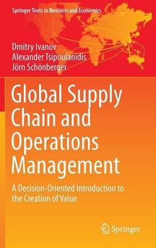 Global Supply Chain and Operations Management: A Decision-Oriented Introduction to the Creation of Value (Springer Texts in Business and Economics)