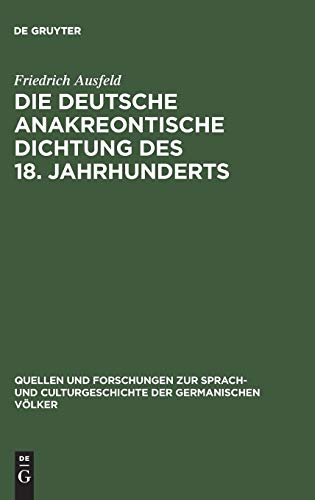 Die deutsche anakreontische Dichtung des 18. Jahrhunderts: Ihre Beziehungen zur französischen und zur antiken Lyrik. Materialien und Studien (Quellen ... der germanischen Völker, 101, Band 101)