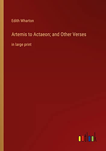 Artemis to Actaeon; and Other Verses: in large print
