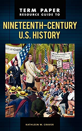 Term Paper Resource Guide to Nineteenth-Century U.S. History (Term Paper Resource Guides)