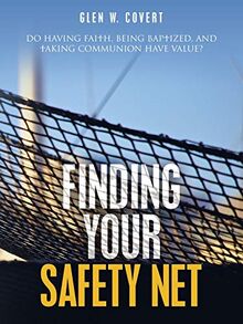Finding Your Safety Net: Do Having Faith, Being Baptized, and Taking Communion Have Value?