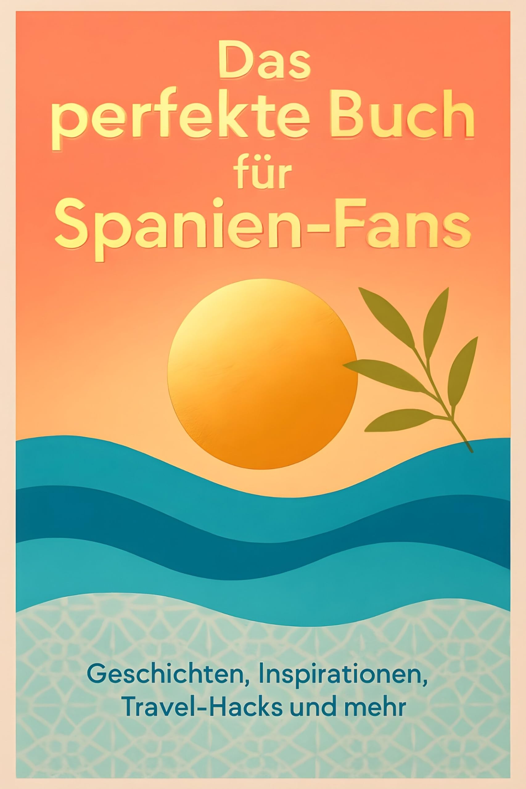 Das perfekte Buch für Spanien-Fans: Geschichten, Inspirationen, Travel-Hacks und mehr