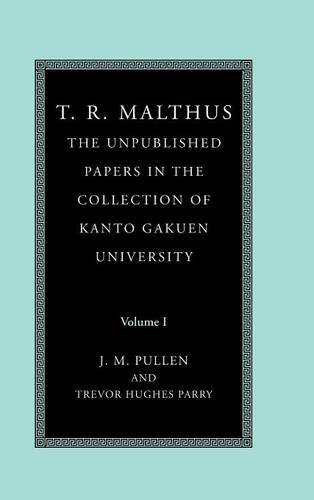 T. R. Malthus 2 Volume Set: T. R. Malthus: The Unpublished Papers in the Collection of Kanto Gakuen University