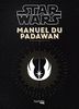 Star Wars Manuel du Padawan : 100 exercices pratiques pour l'aspirant Jedi