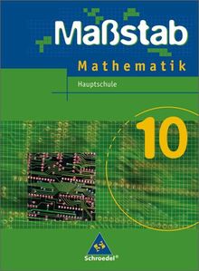 Massstab. Mathematik für Hauptschulen - Ausgabe 2004: Maßstab - Mathematik für Hauptschulen in Niedersachsen - Ausgabe 2005: Schülerband 10